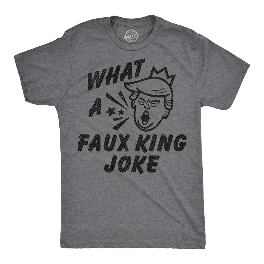 Funny Dark Heather Grey - Faux King Joke What A Faux King Joke Mens T Shirt Nerdy political Tee
