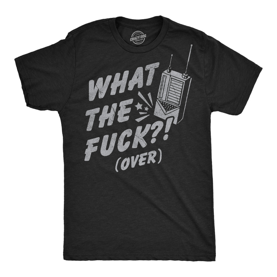 Funny Heather Black - WTF Over What The Fuck Over Mens T Shirt Nerdy sarcastic Tee