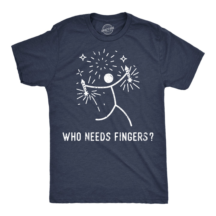 Funny Heather Navy - Who Needs Fingers Who Needs Fingers Mens T Shirt Nerdy Fourth Of July sarcastic Tee