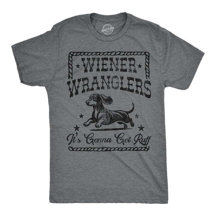 Funny Dark Heather Grey - Wiener Wranglers Wiener Wranglers Its Gonna Get Ruff Mens T Shirt Nerdy dog sarcastic Tee