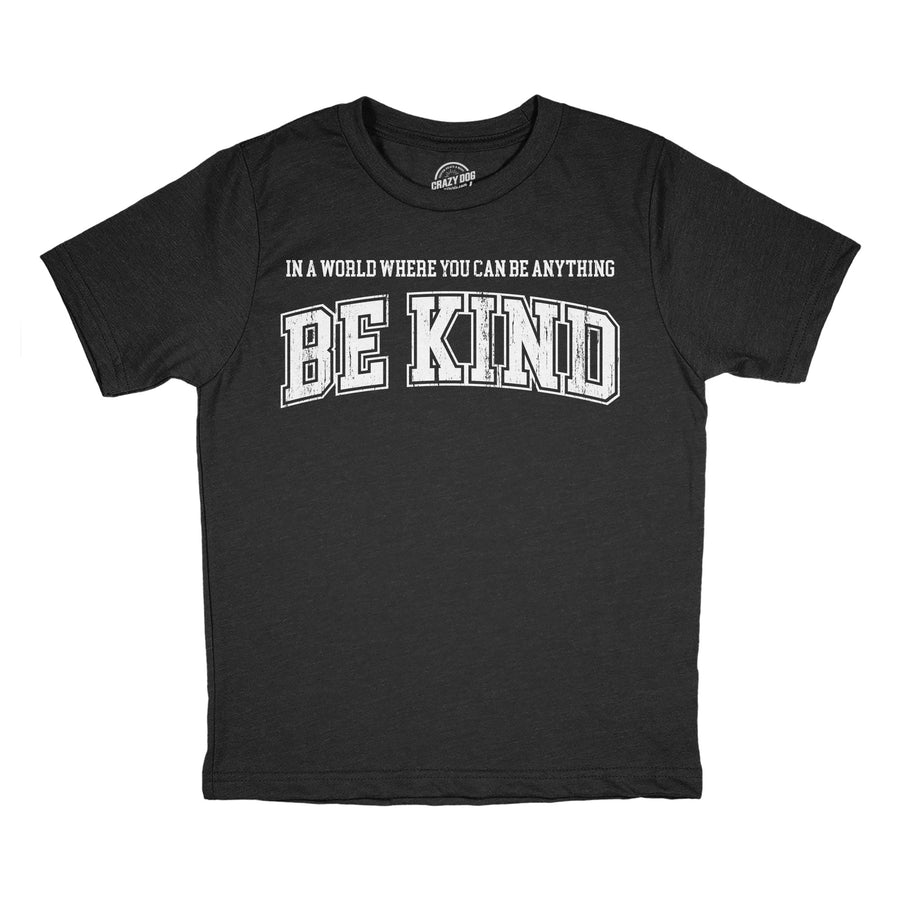 Funny Heather Black - Be Kind In A World Where You Can Be Anything Be Kind Youth T Shirt Nerdy motivational Tee