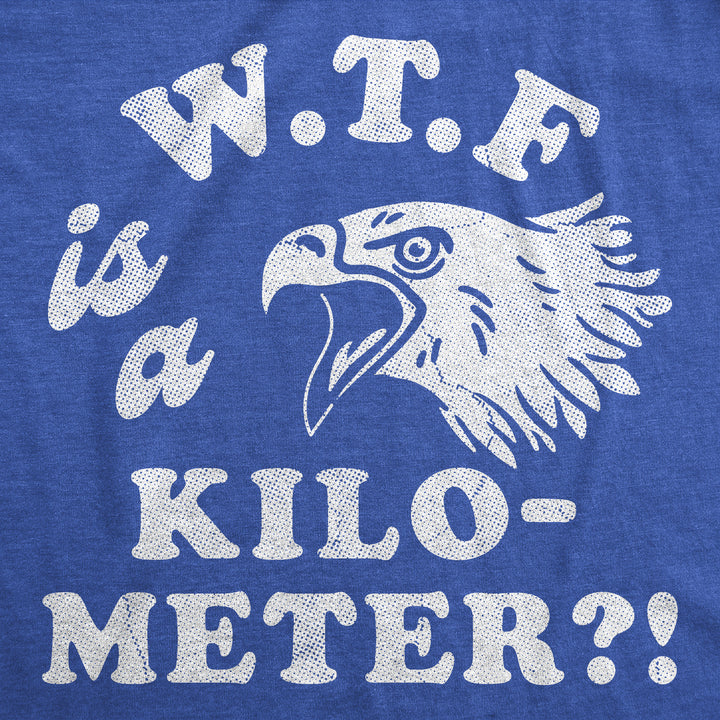 WTF Is A Kilometer Men's T Shirt