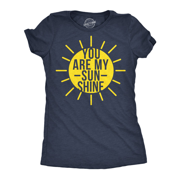 Funny Heather Navy - Sunshine You Are My Sunshine Womens T Shirt Nerdy motivational Tee