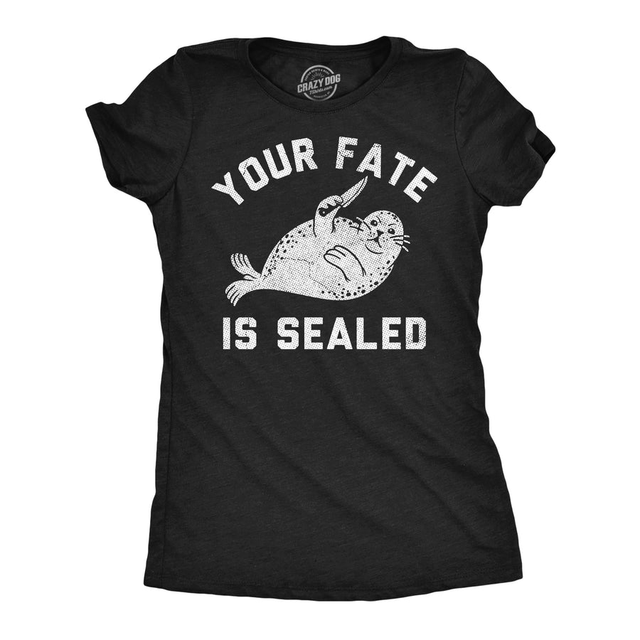 Funny Heather Black - Fate Is Sealed Your Fate Is Sealed Womens T Shirt Nerdy animal sarcastic Tee