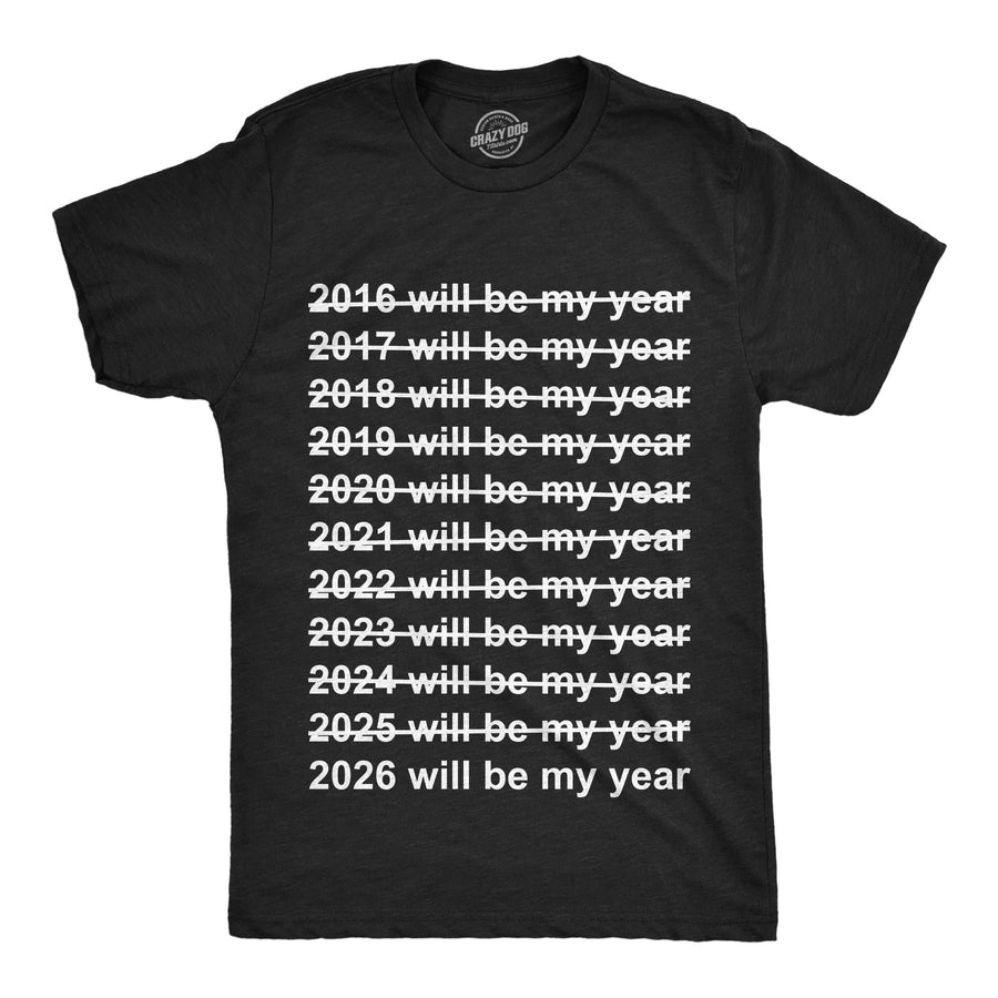 Funny Heather Black - 2026 Will Be My Year 2026 Will Be My Year Mens T Shirt Nerdy New Years Tee