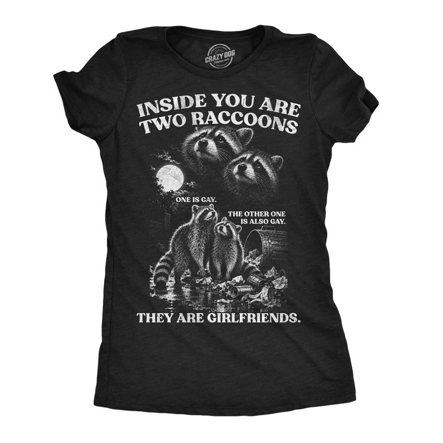 Funny Heather Black - Inside Two Raccoons Inside Of You Are Two Raccoons Womens T Shirt Nerdy animal Tee