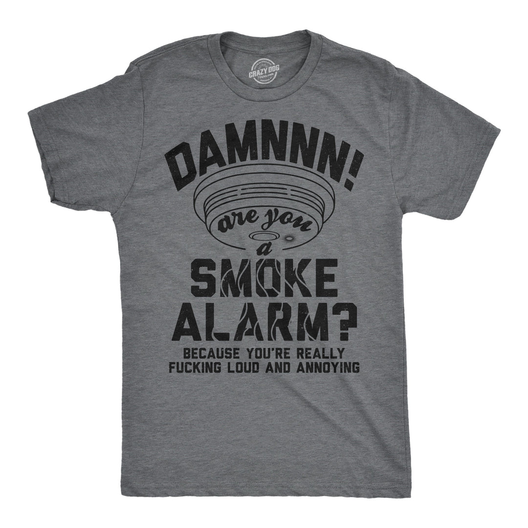 Funny Dark Heather Grey - Smoke Alarm Damn Are You A Smoke Alarm Mens T Shirt Nerdy offensive Tee