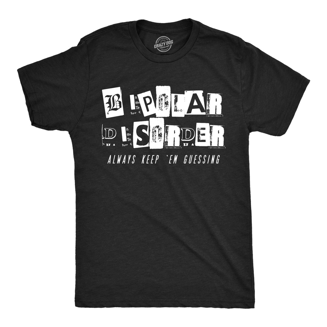 Funny Heather Black - Bipolar Guessing Bipolar Disorder Always Keep Em Guessing Mens T Shirt Nerdy mental Tee