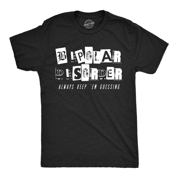 Funny Heather Black - Bipolar Guessing Bipolar Disorder Always Keep Em Guessing Mens T Shirt Nerdy mental Tee