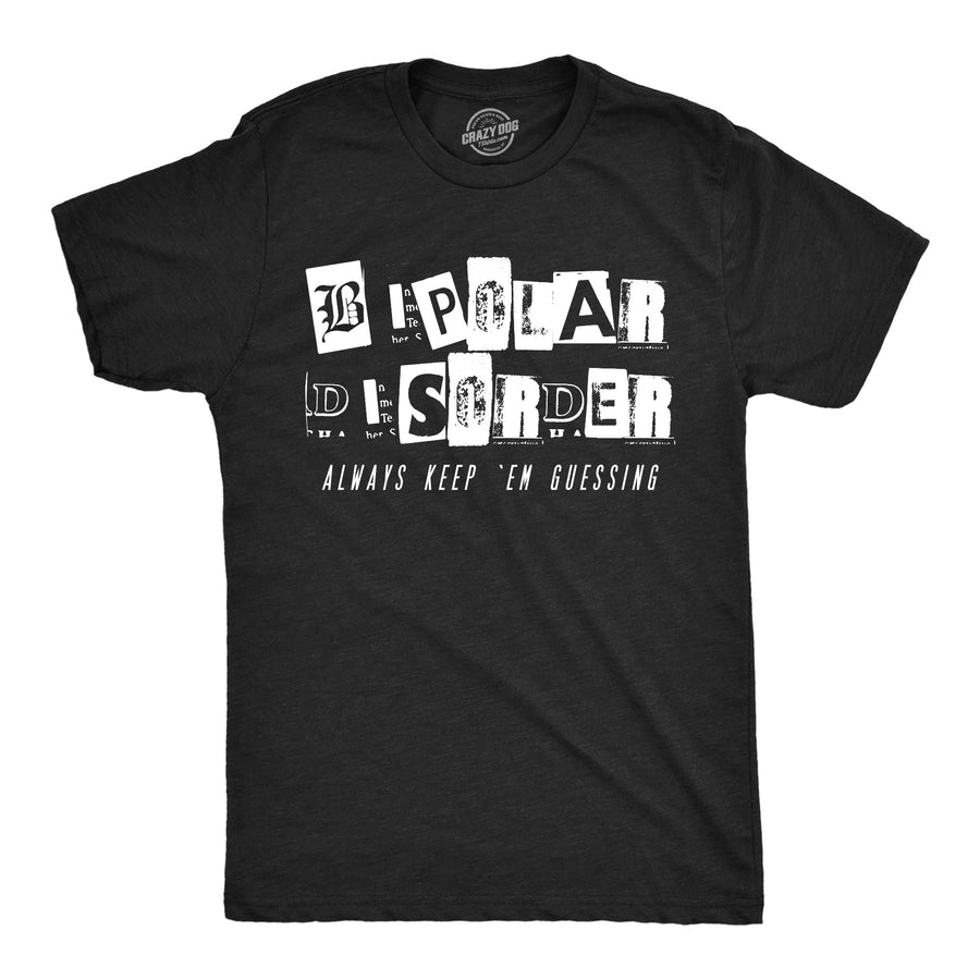 Funny Heather Black - Bipolar Guessing Bipolar Disorder Always Keep Em Guessing Mens T Shirt Nerdy mental Tee