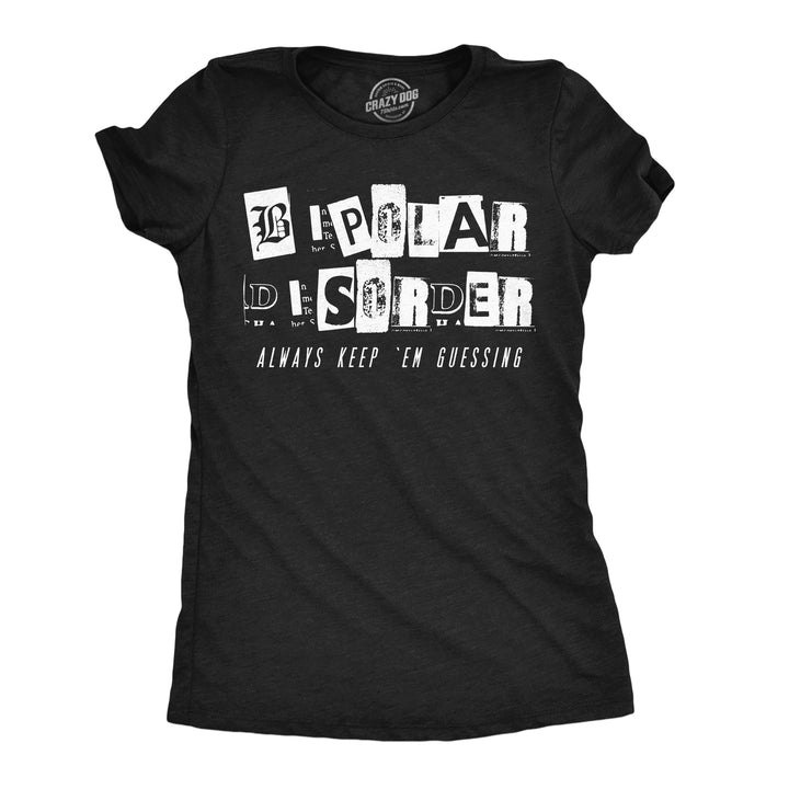 Funny Heather Black - Bipolar Guessing Bipolar Disorder Always Keep Em Guessing Womens T Shirt Nerdy mental Tee