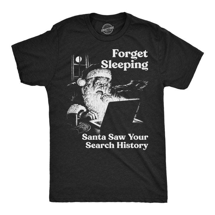 Funny Heather Black - Santa Search History Forget Sleeiping Santa Saw Your Search History Mens T Shirt Nerdy Christmas internet Tee