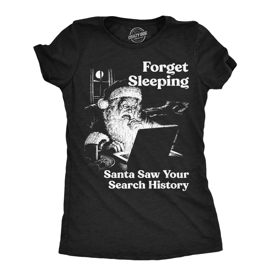 Funny Heather Black - Santa Search History Forget Sleeiping Santa Saw Your Search History Womens T Shirt Nerdy Christmas internet Tee