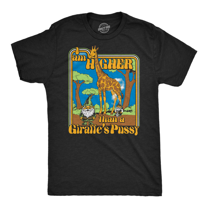 Funny Heather Black -  Higher Giraffes Pussy I Am Higher Than A Giraffes Pussy Mens T Shirt Nerdy 420 animal offensive Tee