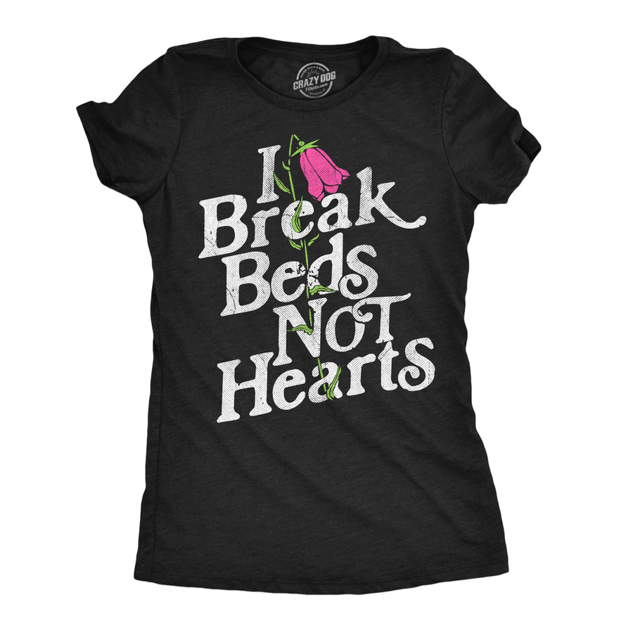 Funny Heather Black - Break Beds I Break Beds Not Hearts Womens T Shirt Nerdy Valentine's Day sex Tee