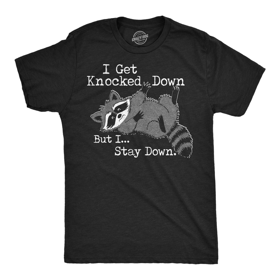 Funny Heather Black - Knocked Down I Get Knocked Down But I Stay Down Mens T Shirt Nerdy animal Tee