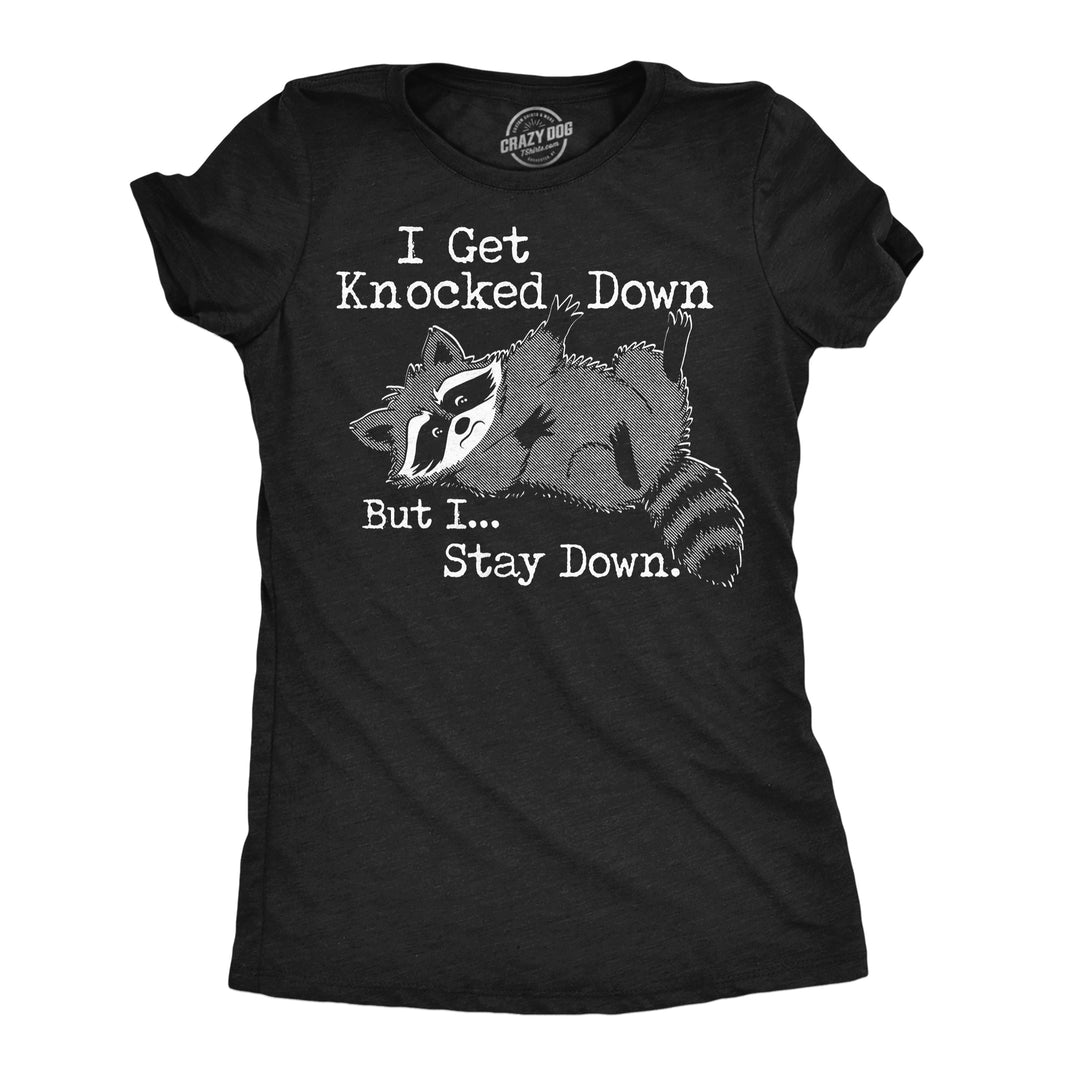 Funny Heather Black - Knocked Down I Get Knocked Down But I Stay Down Womens T Shirt Nerdy animal Tee