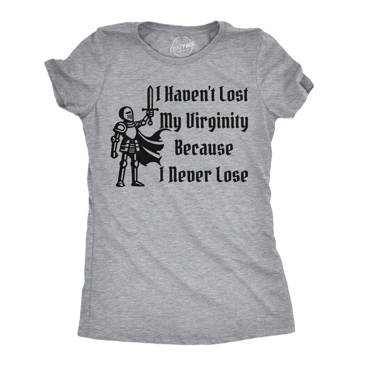 Funny Light Heather Grey - Never Lose I Havent Lost My Virginity Because I Never Lose Womens T Shirt Nerdy sex Tee