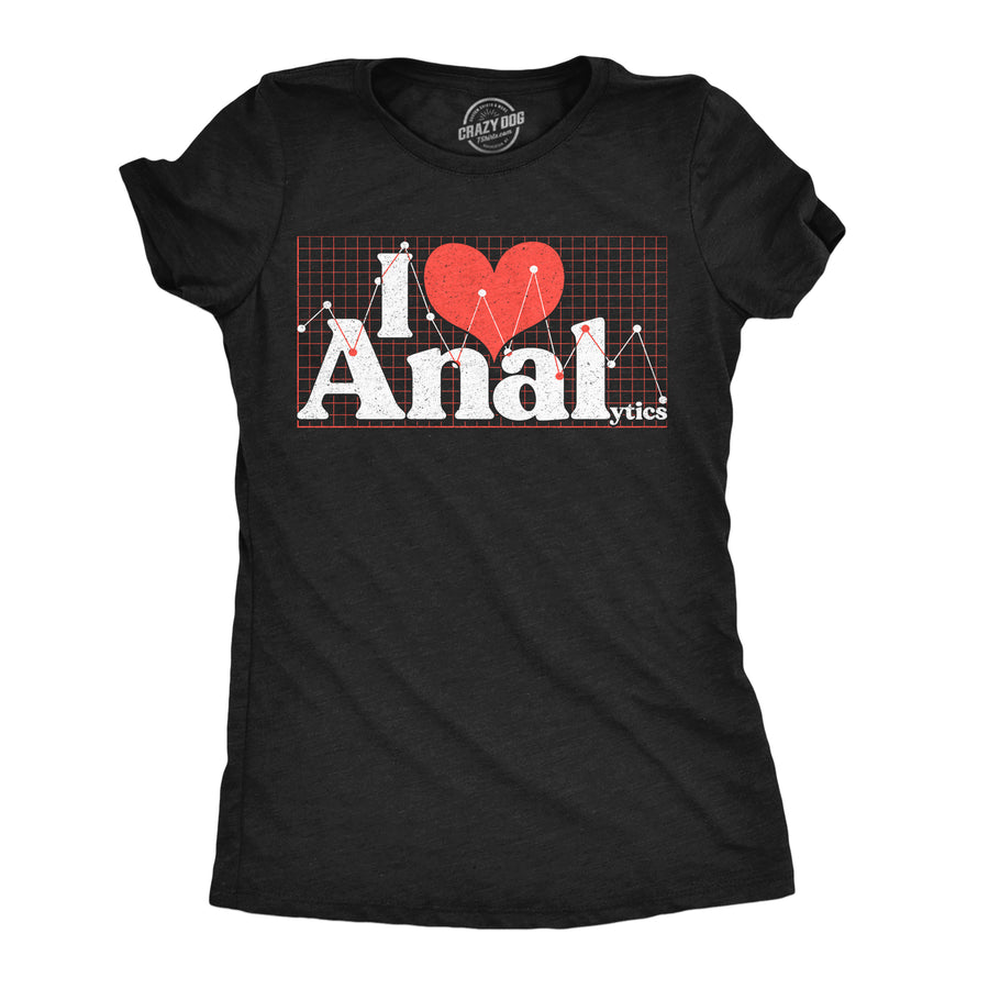 Funny Heather Black - I Love Analytics I Love Analytics Womens T Shirt Nerdy sex Nerdy Tee
