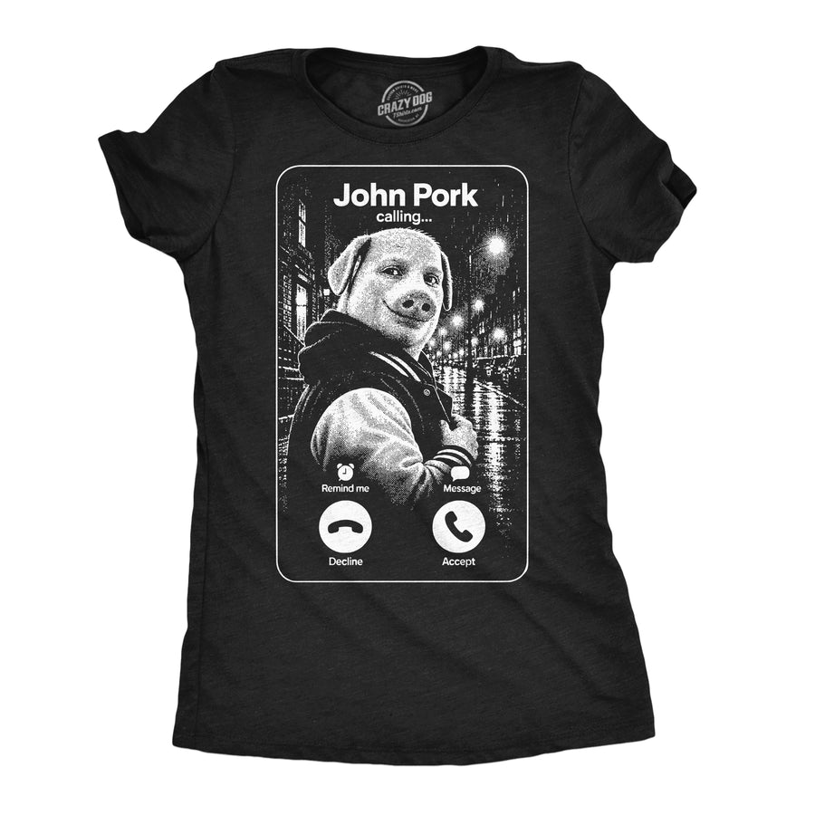 Funny Heather Black - John Pork John Pork Calling Womens T Shirt Nerdy internet Tee