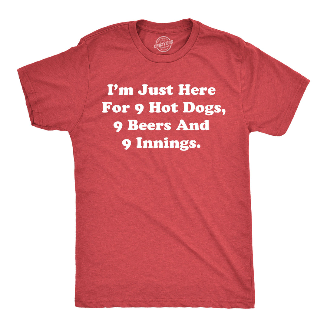 Funny Heather Red - 9 Hot Dogs Im Just Here For 9 Hot Dogs 9 Beers And 9 Innings Mens T Shirt Nerdy baseball drinking food Tee