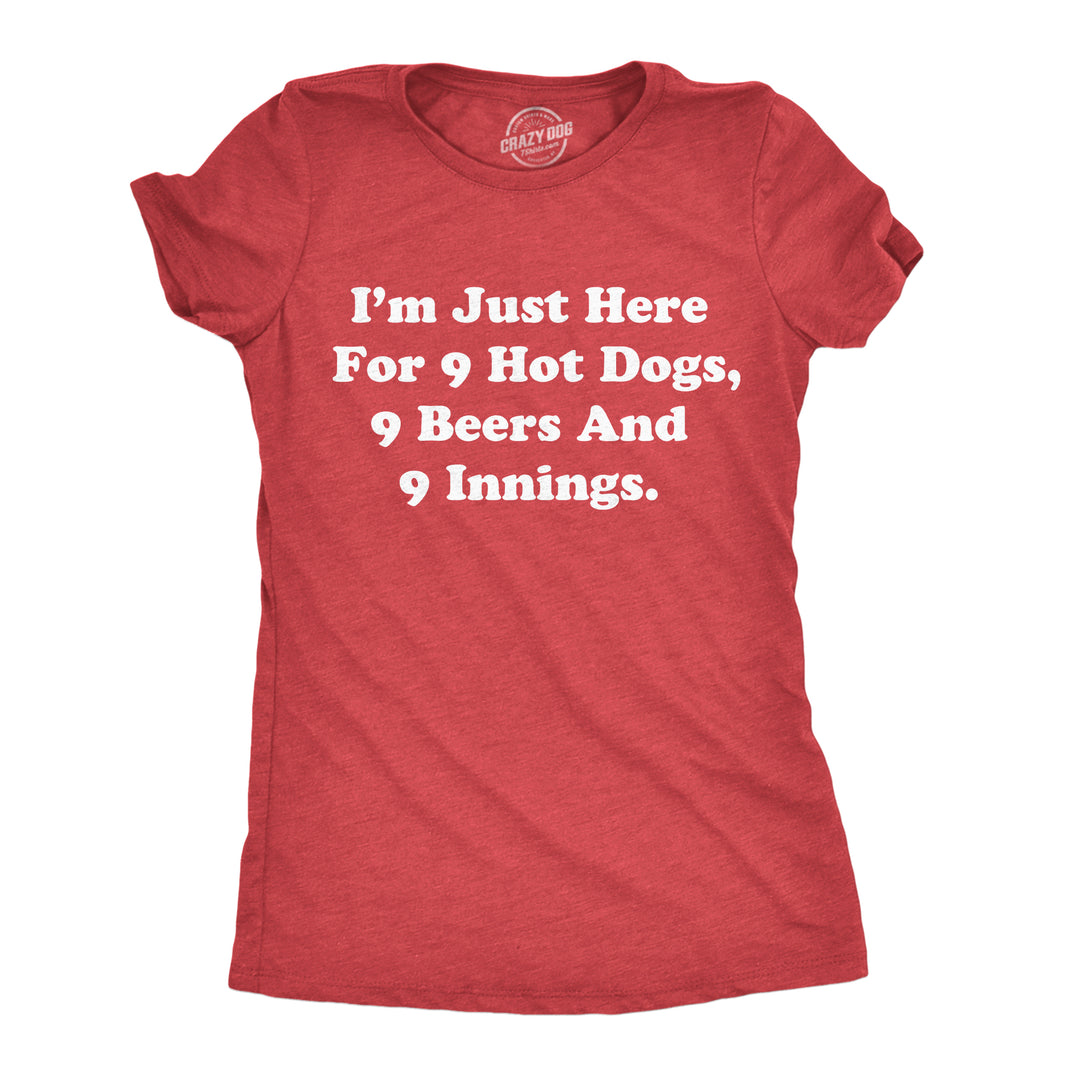 Funny Heather Red - 9 Hot Dogs Im Just Here For 9 Hot Dogs 9 Beers And 9 Innings Womens T Shirt Nerdy baseball drinking food Tee