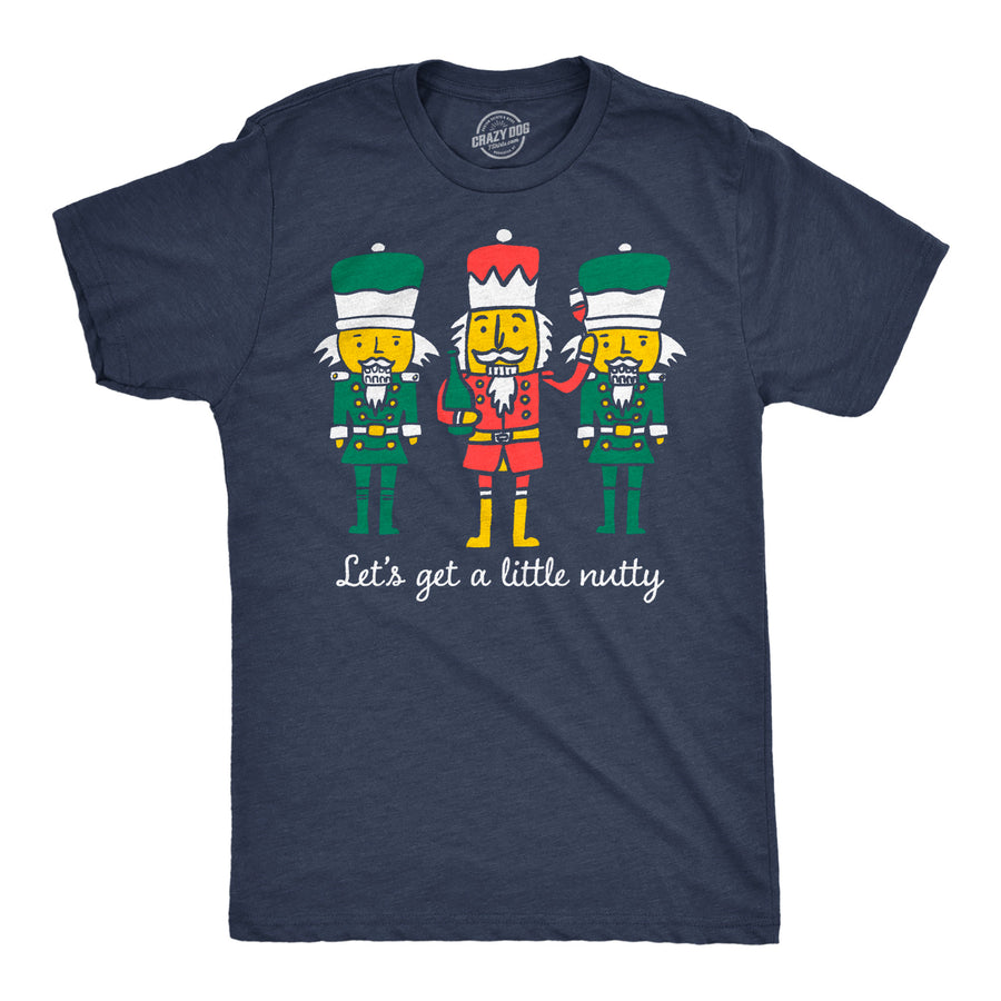 Funny Heather Navy - Get A Little Nutty Lets Get A Little Nutty Mens T Shirt Nerdy Christmas drinking Tee