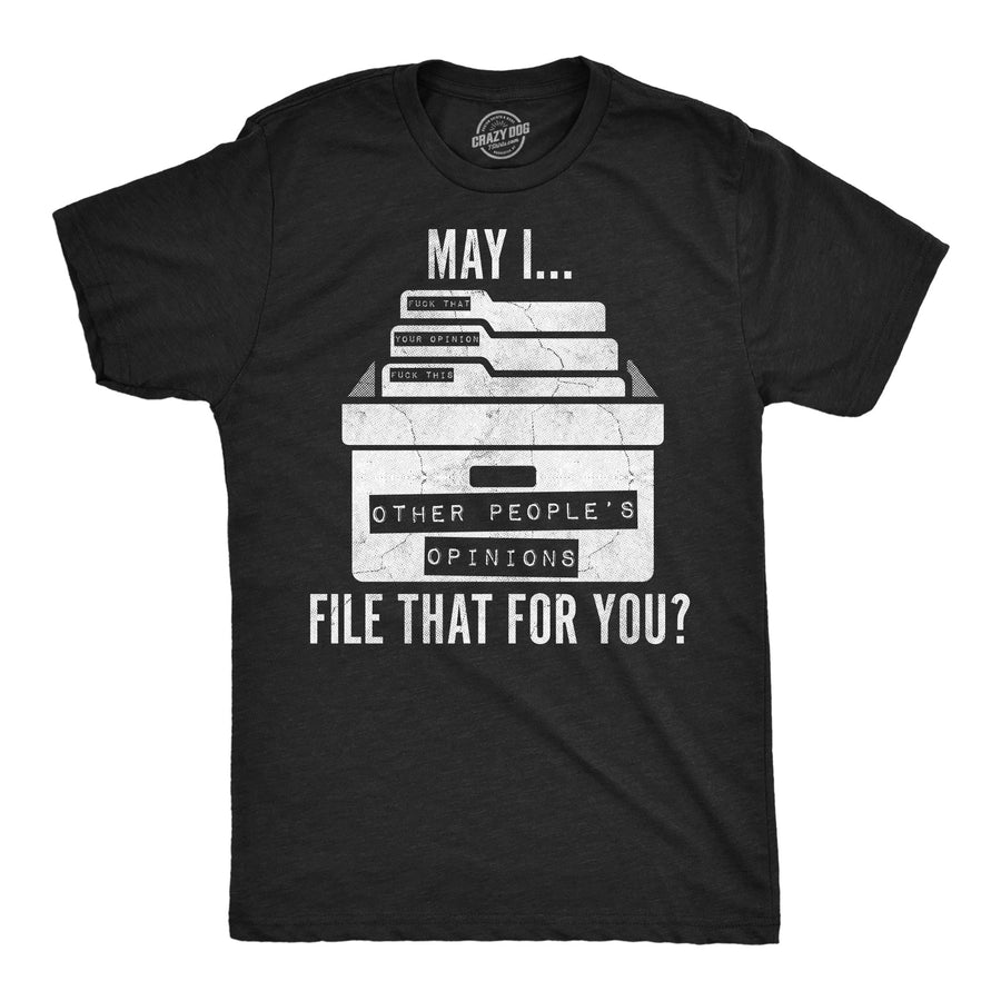 Funny Heather Black - File That For You May I File That For You Mens T Shirt Nerdy offensive Tee