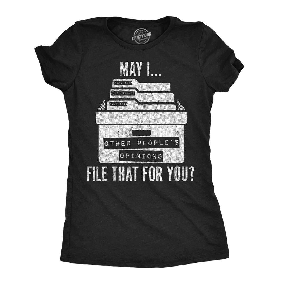 Funny Heather Black - File That For You May I File That For You Womens T Shirt Nerdy offensive Tee