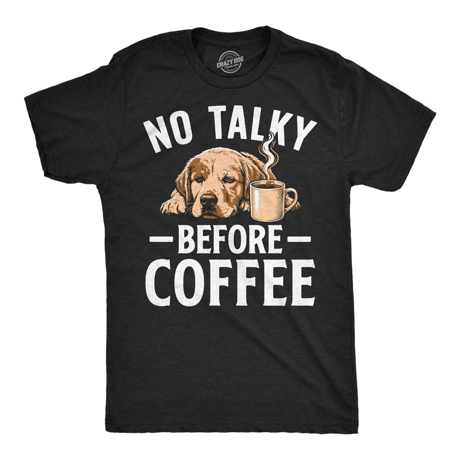Funny Heather Black - No Talky Coffee No Talky Before Coffee Mens T Shirt Nerdy coffee dog Tee