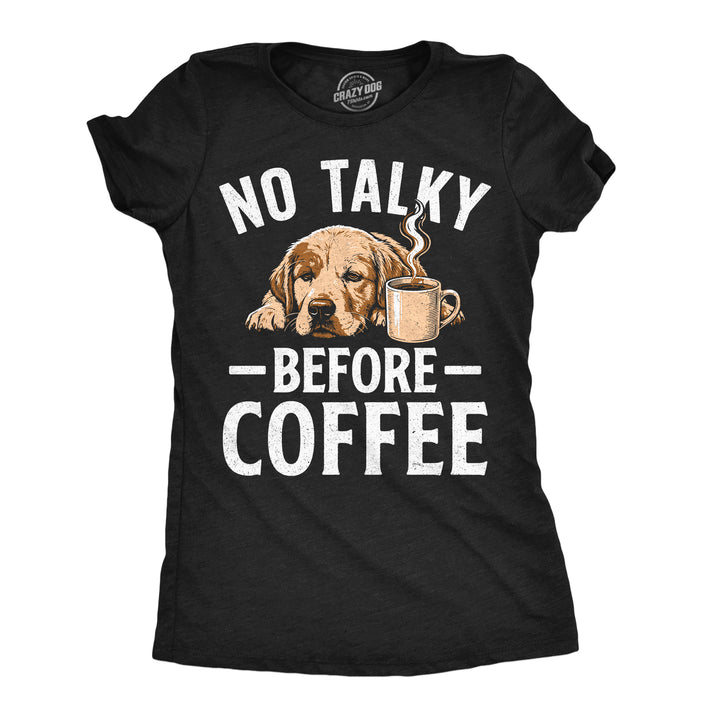 Funny Heather Black - No Talky Coffee No Talky Before Coffee Womens T Shirt Nerdy coffee dog Tee