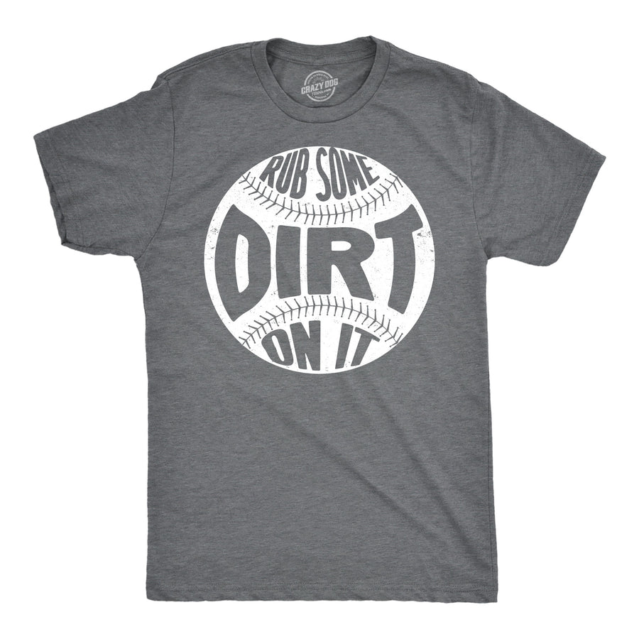 Funny Dark Heather Grey - Rub Some Dirt Rub Some Dirt On It Mens T Shirt Nerdy baseball Tee