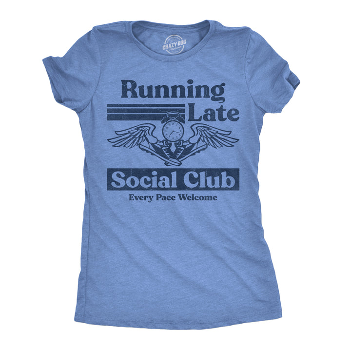 Funny Light Heather Blue - Running Late Club Running Late Social Club Womens T Shirt Nerdy blank Tee