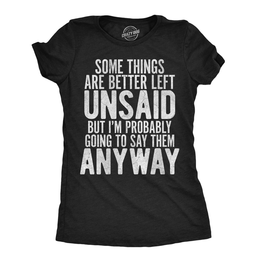 Funny Heather Black - Better Left Unsaid Some Things Are Better Left Unsaid Womens T Shirt Nerdy offensive Tee