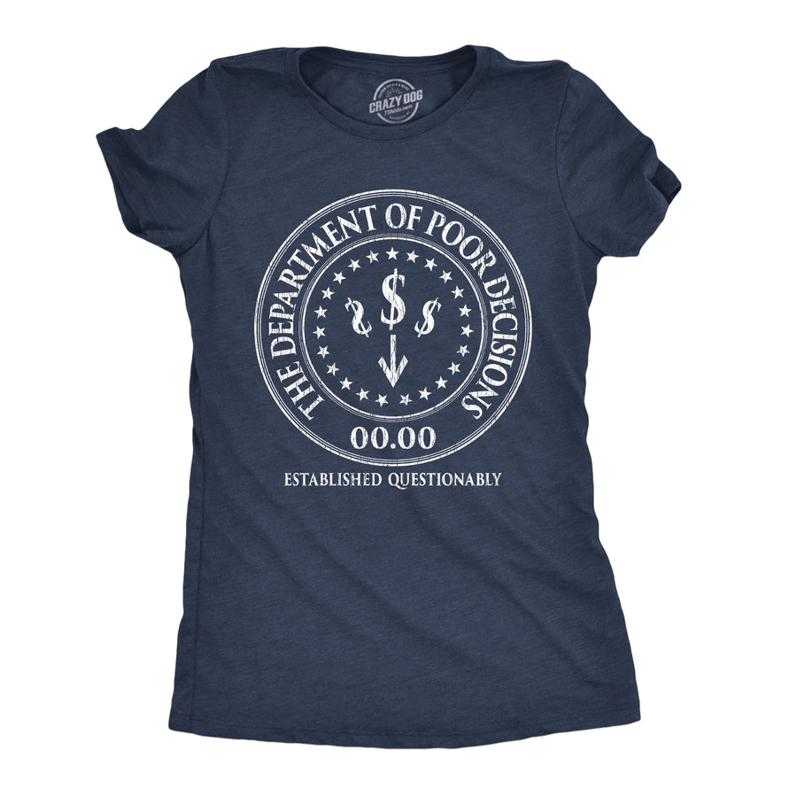 Funny Heather Navy - Dept Poor Decisions The Department Of Poor Decisions Womens T Shirt Nerdy blank Tee