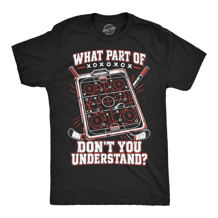 Funny Heather Black - Hockey Understand What Part Of Hockey Dont You Understand Mens T Shirt Nerdy Hockey Tee