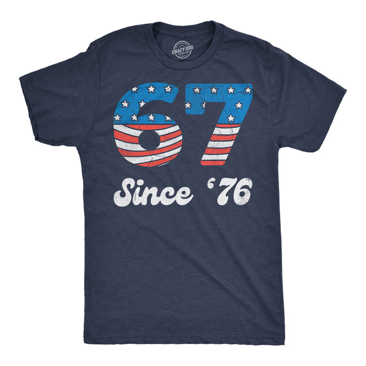 Funny Heather Navy - 6 7 Since 76 Six Seven Since 76 Mens T Shirt Nerdy Fourth Of July internet Tee
