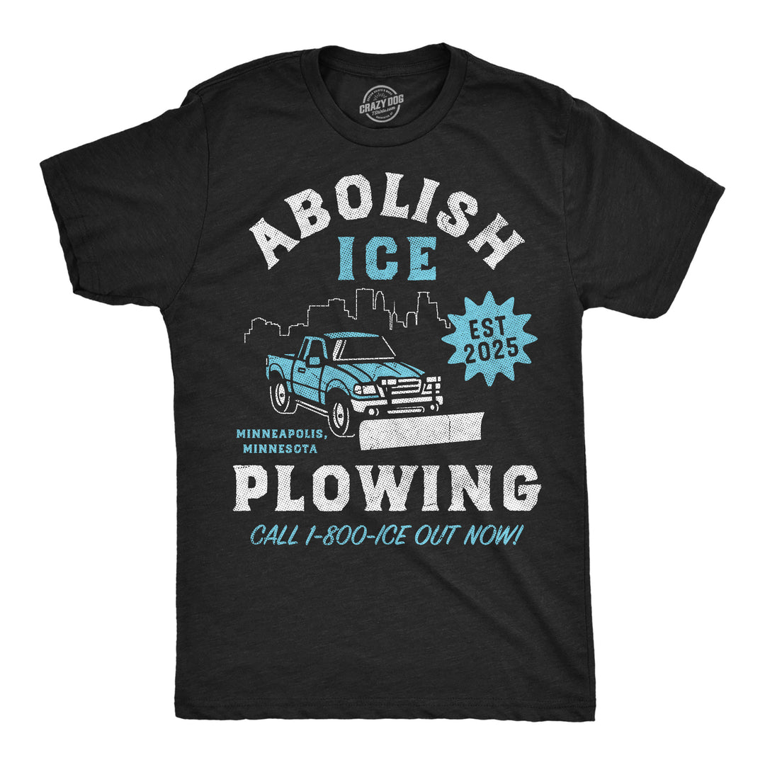 Funny Heather Black - Abolish Ice Plowing Abolish Ice Plowing Mens T Shirt Nerdy Political Tee