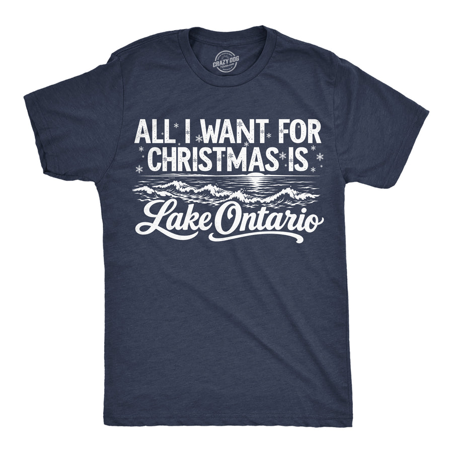Funny Heather Navy - Xmas Lake Ontario All I Want For Christmas Is Lake Ontario Mens T Shirt Nerdy Christmas Political Tee