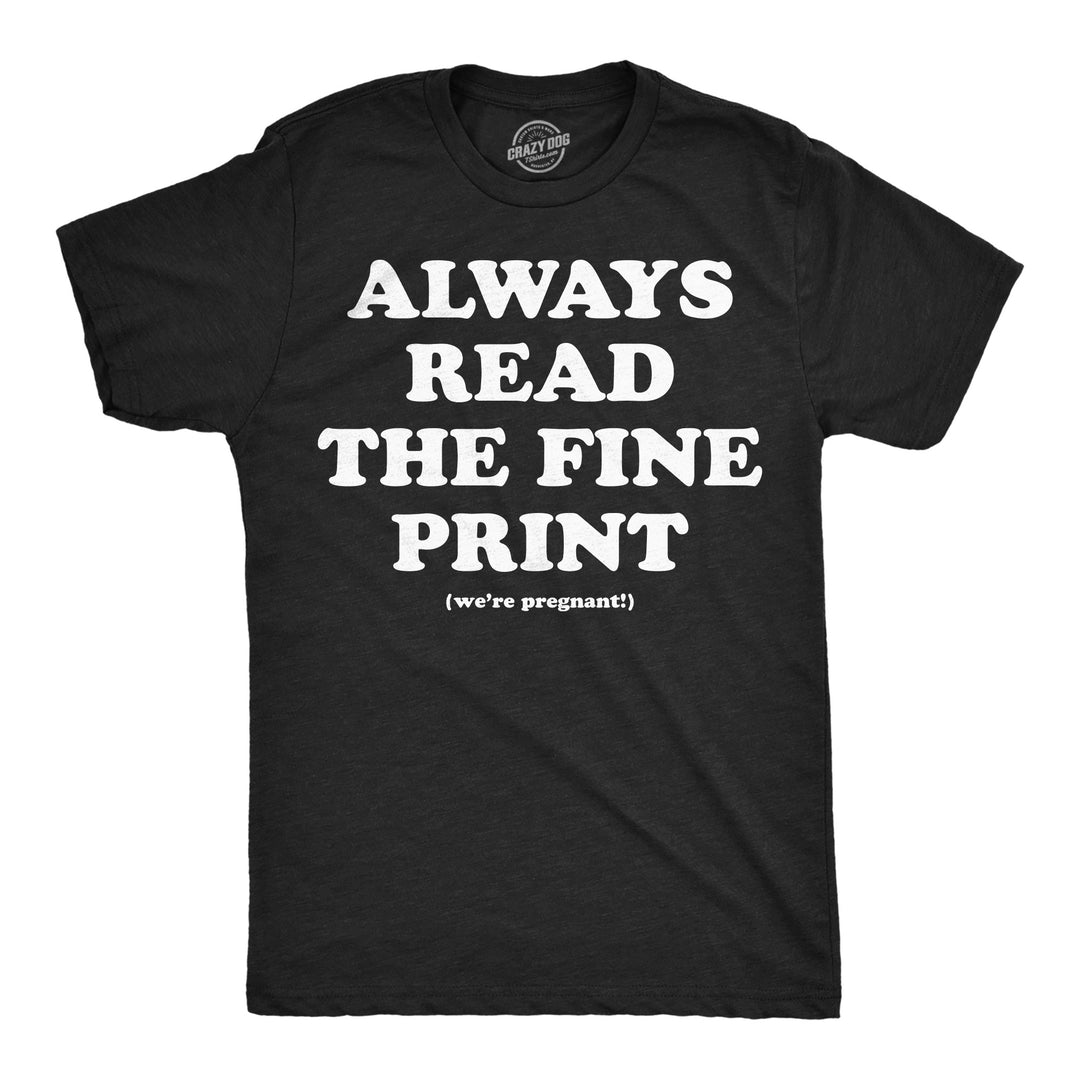 Funny Heather Black - Read Fine Print Always Read The Fine Print Mens T Shirt Nerdy Birthday Tee
