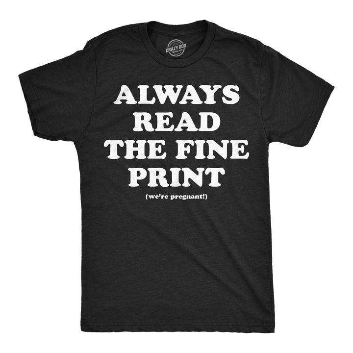 Funny Heather Black - Read Fine Print Always Read The Fine Print Mens T Shirt Nerdy Birthday Tee