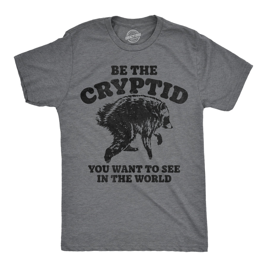 Funny Dark Heather Grey - Be The Cryptid Be The Cryptid You Want To See In The World Mens T Shirt Nerdy animal Tee