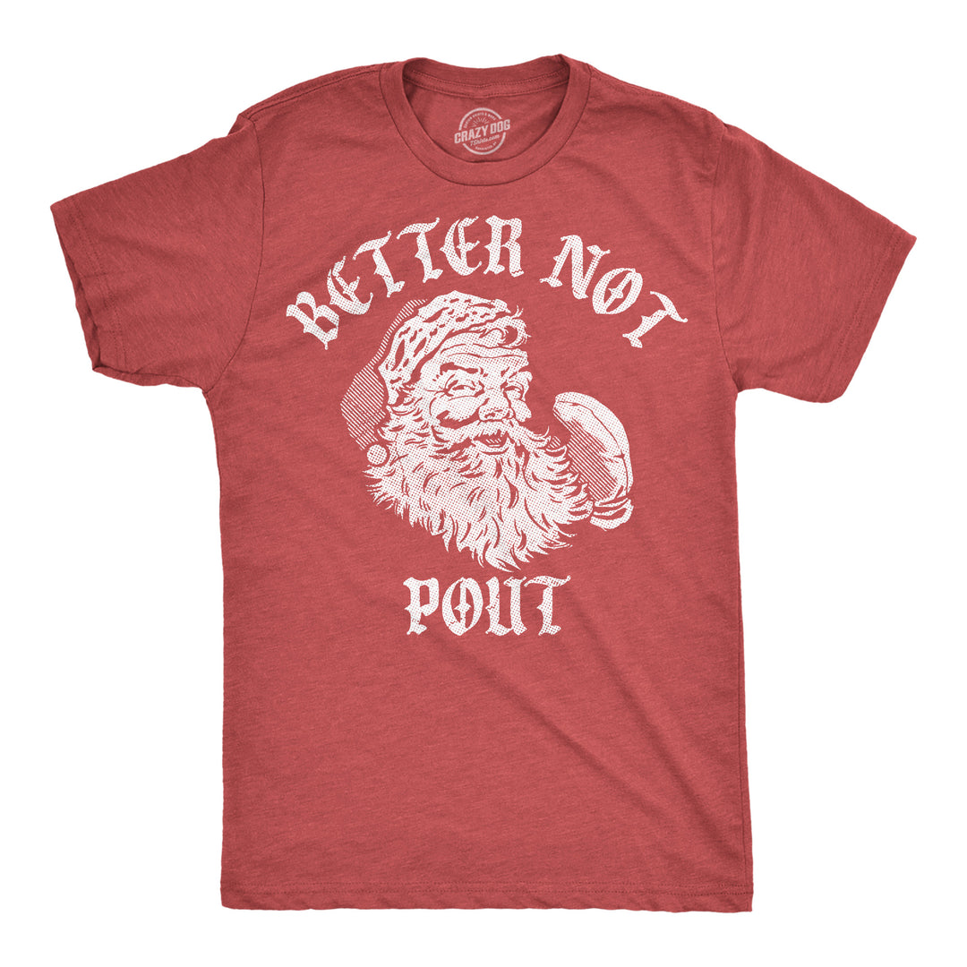 Funny Heather Red - Better Not Pout Better Not Pout Mens T Shirt Nerdy Christmas Tee
