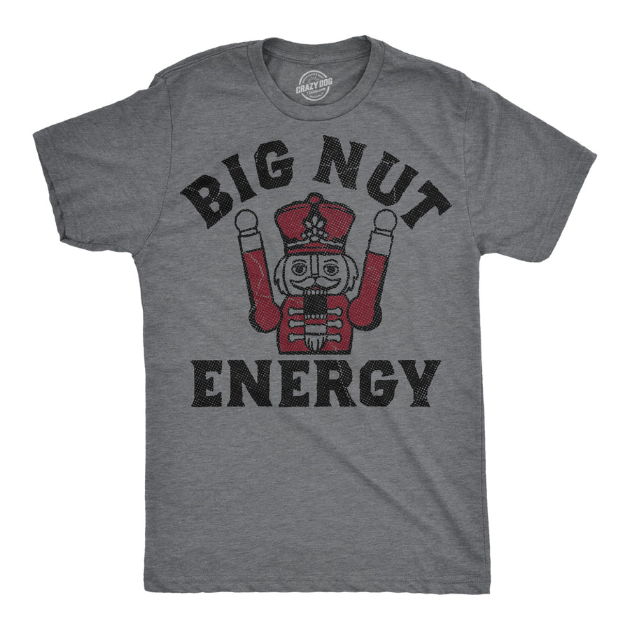 Funny Dark Heather Grey - Big Nut Energy Big Nut Energy Mens T Shirt Nerdy Christmas offensive Tee