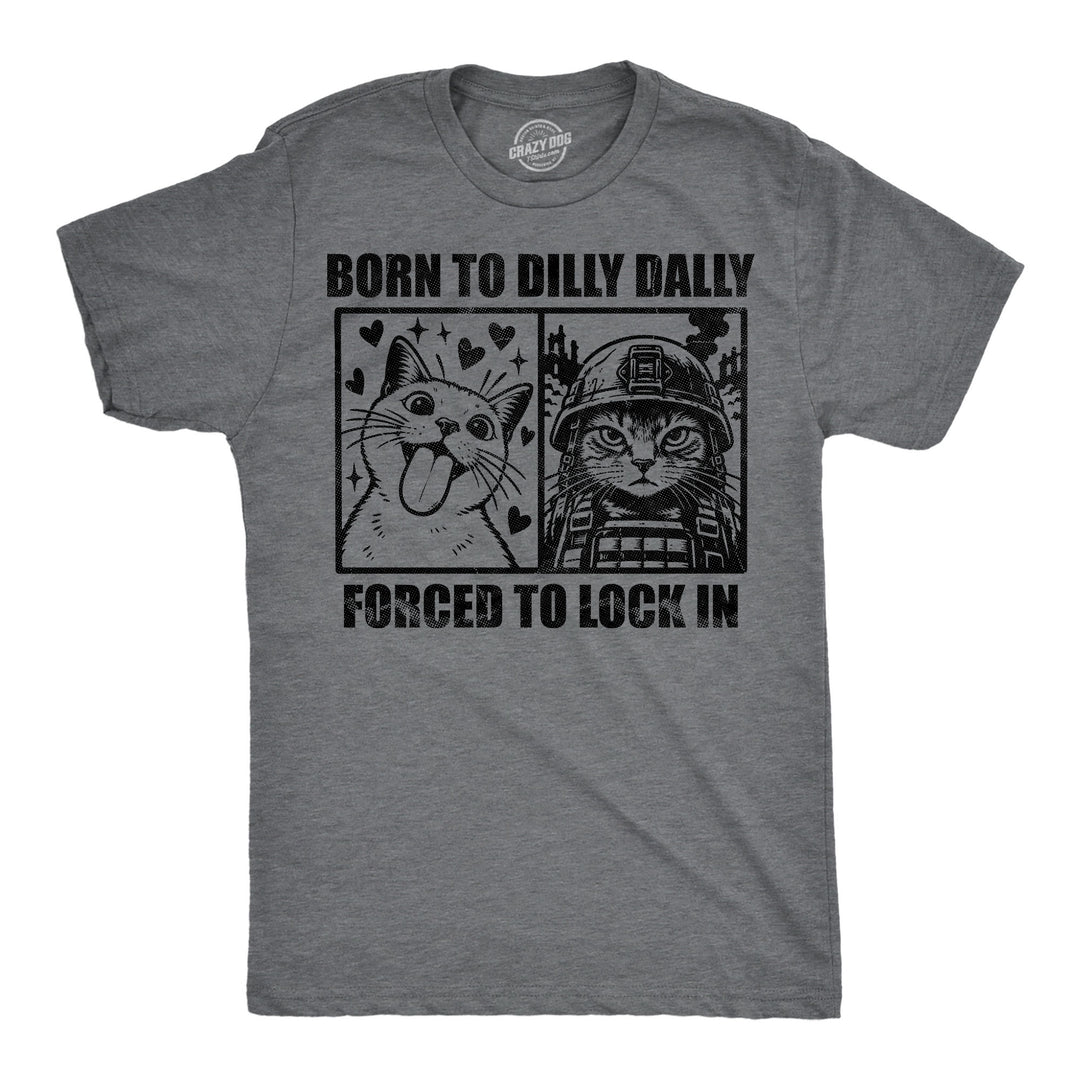 Funny Dark Heather Grey - Dilly Dally Cats Born To Dilly Dally Forced To Lock In Mens T Shirt Nerdy Cat internet Tee