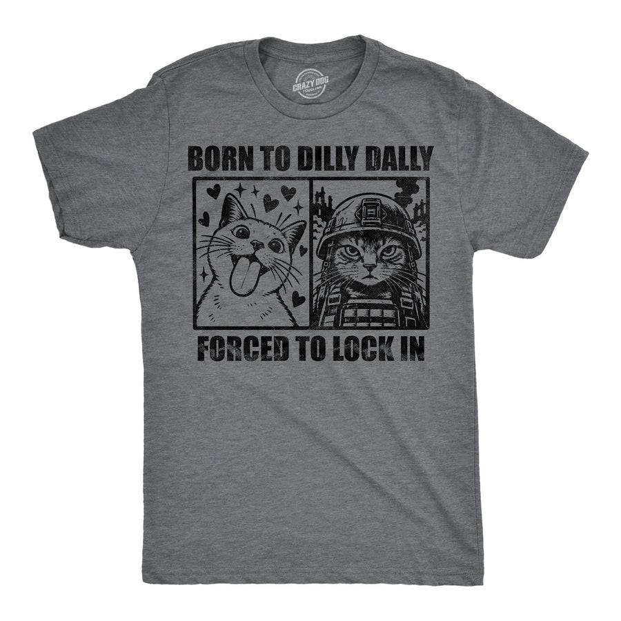 Funny Dark Heather Grey - Dilly Dally Cats Born To Dilly Dally Forced To Lock In Mens T Shirt Nerdy Cat internet Tee