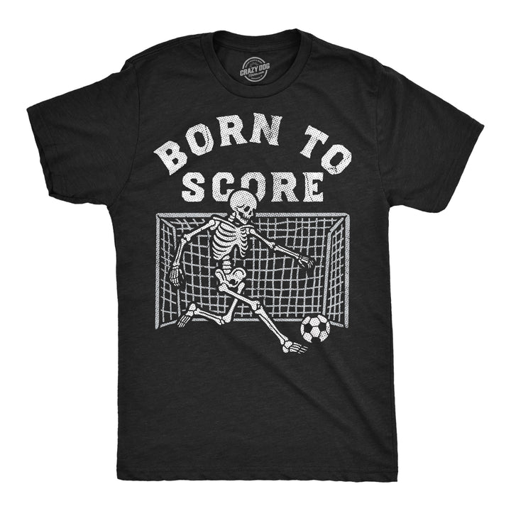Funny Heather Black - Born To Score Born To Score Mens T Shirt Nerdy soccer Tee