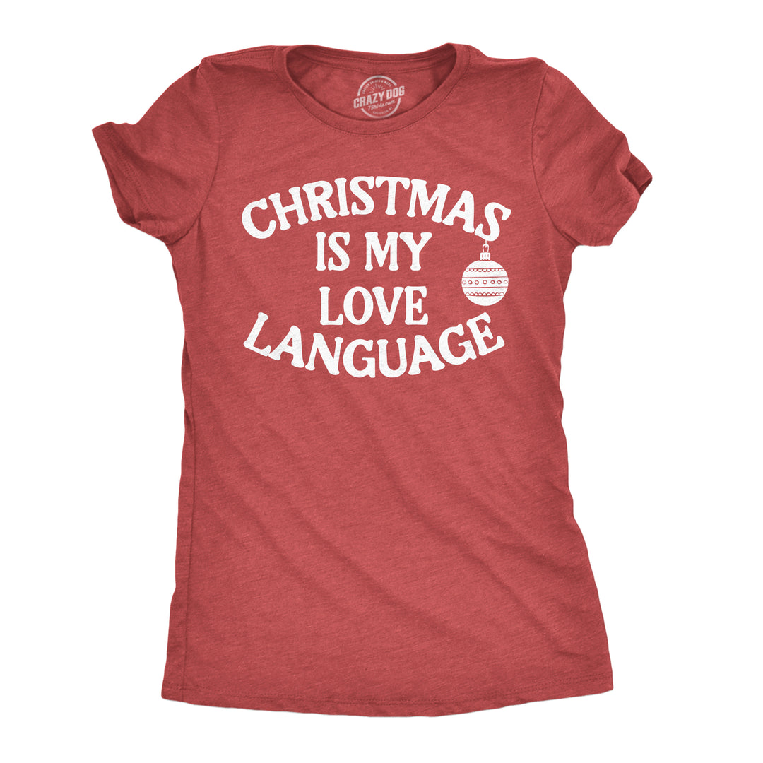Funny Heather Red - Xmas Love Language Christmas Is My Love Language Womens T Shirt Nerdy Christmas Tee