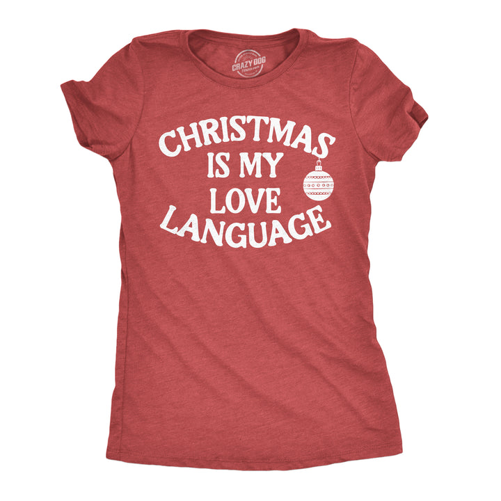 Funny Heather Red - Xmas Love Language Christmas Is My Love Language Womens T Shirt Nerdy Christmas Tee