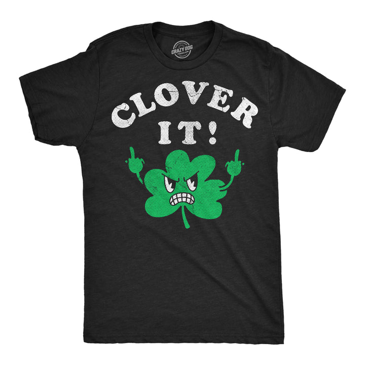 Funny Heather Black - Clover It Clover It Mens T Shirt Nerdy Saint Patrick's Day offensive Tee